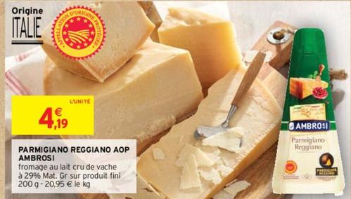 Ambrosi - Parmigiano Reggiano AOP offre à 4,19€ sur Intermarché Hyper