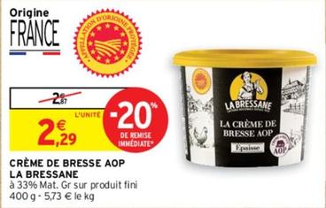 La Bressane - Crème De Bresse Aop offre à 2,29€ sur Intermarché Hyper