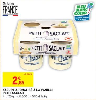 Petit Saclait - Yaourt Aromatisé À La Vanille offre à 2,85€ sur Intermarché Hyper
