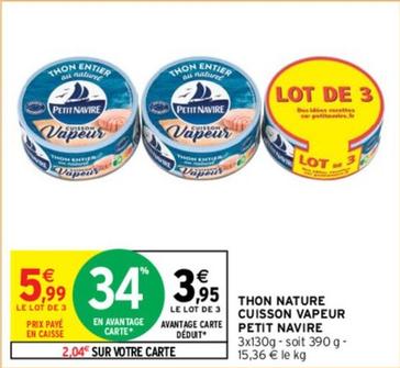 Thon Nature Cuisson Vapeur Petit Navire offre à 3,95€ sur Intermarché Hyper