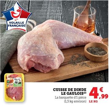 Le Gaulois - Cuisse De Dinde offre à 4,99€ sur Hyper U