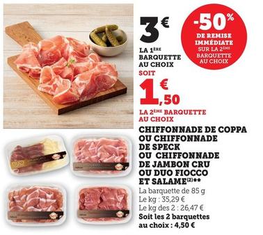 Chiffonnade De Coppa Ou Chiffonnade De Speck Ou Chiffonnade De Jambon Cru Ou Duo Fiocco Et Salame 