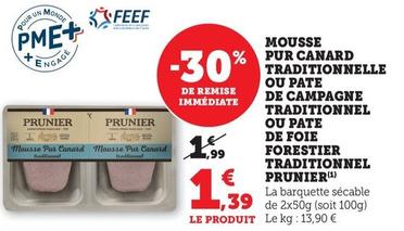 Mousse Pur Canard Traditionnelle Ou Pate De Campagne Traditionnel Ou Pate De Foie Forestier Traditionnel Prunier offre à 1,39€ sur Hyper U