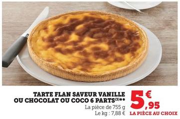 Tarte Flan Saveur Vanille Ou Chocolat Ou Coco 6 Parts offre à 5,95€ sur Hyper U