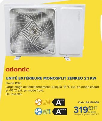 Atlantic - Unité Extérieure Monosplit Zenkeo 2,1 Kw offre à 319€ sur Prolians