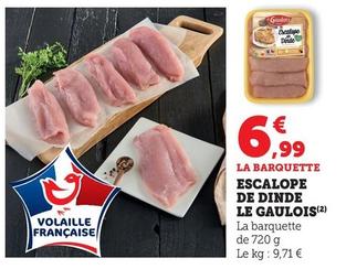 Le Gaulois - Escalopes De Dinde offre à 6,99€ sur Super U