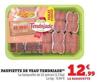 Tendriade - Paupiette De Veau offre à 12,99€ sur Super U