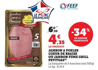 Petitgas - Jambon A Poeler Coeur De Braise offre à 4,35€ sur U Express