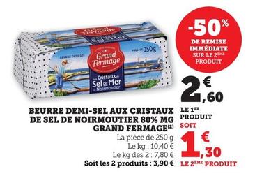 Grand Fermage - Beurre Demi-Sel Aux Cristaux De Sel De Noirmoutier 80% MG  offre à 2,6€ sur U Express