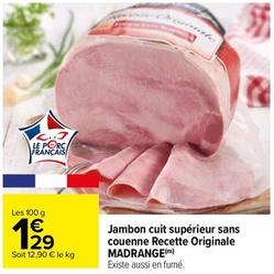 Madrange - Jambon Cuit Supérieur Sans Couenne Recette Originale offre à 1,29€ sur Carrefour