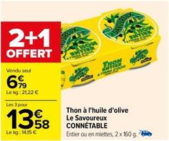 Connetable - Thon À L'Huile D'Olive Le Savoureux offre à 6,79€ sur Carrefour
