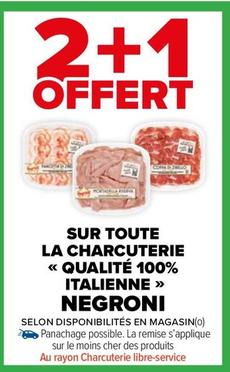 Negroni - Sur Toute La Charcuterie Qualité 100% Italienne offre sur Carrefour Market