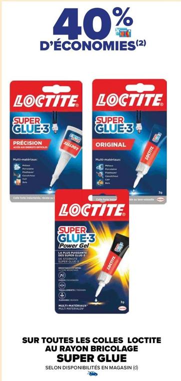 Loctite - Sur Toutes Les Colles Au Rayon Bricolage Super Glue offre sur Carrefour Market
