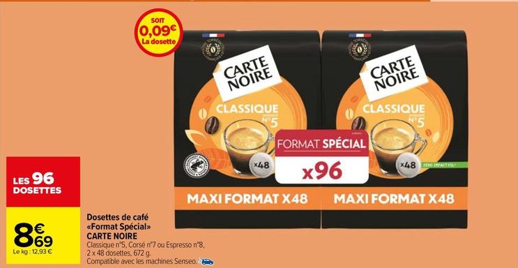 Carte Noire - Dosettes De Cafe <<Format Special>> offre à 8,69€ sur Carrefour Market