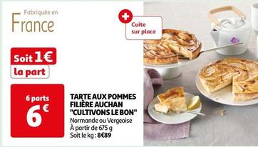 Filiere Auchan - Tarte Aux Pommes "Cultivons Le Bon" offre à 6€ sur Auchan Hypermarché