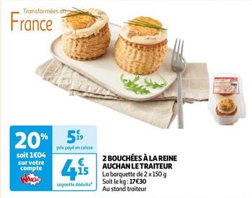 Auchan - 2 Bouchées À La Reine Le Traiteur offre à 4,15€ sur Auchan Hypermarché