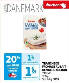Auchan - Tranche De Fromage Au Lait De Vache offre à 1,59€ sur Auchan Hypermarché