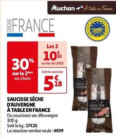 Saucisse Sèche D'auvergne À Table En France offre à 5,18€ sur Auchan Hypermarché