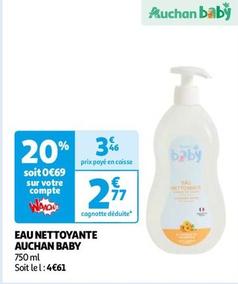Auchan Baby - Eau Nettoyante  offre à 2,77€ sur Auchan Hypermarché