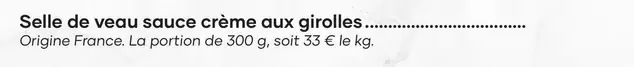 Selle De Veau Sauce Crème Aux Girolles offre à 9,9€ sur E.Leclerc