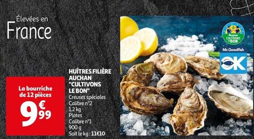 Filiere Auchan - Huitres "Cultivons Le Bon" offre à 9,99€ sur Auchan Hypermarché