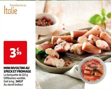 Mini Involtini Au Speck Et Fromage offre à 3,99€ sur Auchan Hypermarché