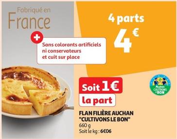 Auchan - Flan Filière "Cultivons Le Bon" offre à 4€ sur Auchan Hypermarché