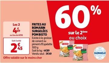 Pom Bisto - Frites Au Romarin Surgelees  offre à 2,45€ sur Auchan Hypermarché