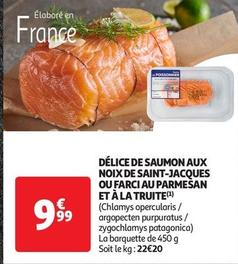 Délice De Saumon Aux Noix De Saint-jacques Ou Farci Au Parmesan Et À La Truite offre à 9,99€ sur Auchan Supermarché