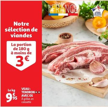 Veau: Tendronavec Os offre à 9,95€ sur Auchan Supermarché