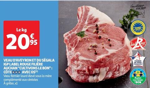 Auchan - Veau D'aveyron Et Du Ségala Igp Label Rouge Filière "Cultivons Le Bon" offre à 20,95€ sur Auchan Supermarché