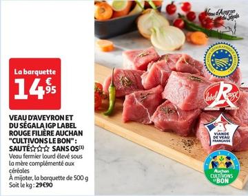 Auchan - Veau D'aveyronet Du Segala Igp Label Rouge Filière "Cultivons Le Bon": Sauté Sans Os offre à 14,95€ sur Auchan Supermarché