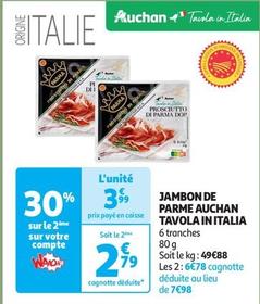 Auchan - Jambon De Parme Tavola In Italia offre à 3,99€ sur Auchan Supermarché