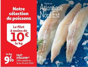 Filet D'Eglefin offre à 9,99€ sur Auchan Supermarché