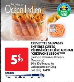 Auchan - Crevettes Sauvages Entieres Cuites Refrigerees Filiere " Cultivons Le Bon" offre à 5,99€ sur Auchan Supermarché