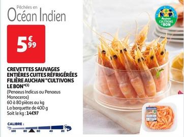 Crevettes Sauvages Entières Cuites Réfrigérées Filière Auchan "cultivons Le Bon" offre à 5,99€ sur Auchan Supermarché