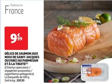 Délice De Saumon Aux Noix De Saint-jacques Ou Farci Au Parmesan Et À La Truite offre à 9,99€ sur Auchan Supermarché