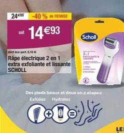 Scholl - Rape Electrique 2 En 1 Extra Exfoliante Et Lissante  offre à 14,93€ sur Cora