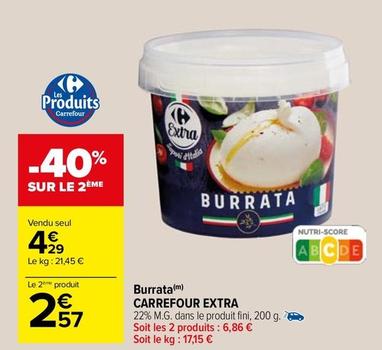 Carrefour - Burrata Extra offre à 4,29€ sur Carrefour Market