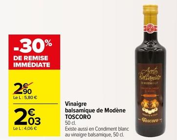 Toscoro - Vinaigre Balsamique De Modene  offre à 2,03€ sur Carrefour Market