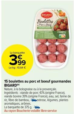 Bigard - 15 Boulettes Au Porc Et Boeuf Gourmandes offre à 3,99€ sur Carrefour Market