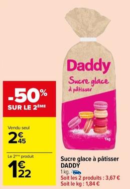Daddy - Sucre Glace À Pâtisser  offre à 2,45€ sur Carrefour Market
