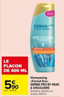 Head & Shoulders - Shampoing <<Format Eco>> Derma Pro By  offre à 5,9€ sur Carrefour Market