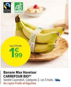 Carrefour - Banane Max Havelaar Bio offre à 1,99€ sur Carrefour Market