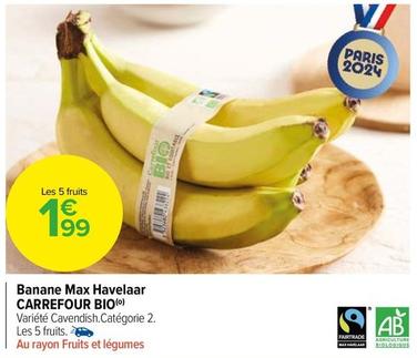 Carrefour - Banane Max Havelaar  offre à 1,99€ sur Carrefour Market