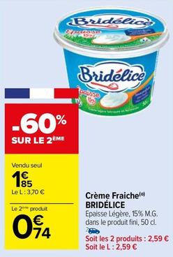 Bridélice - Crème Fraiche offre à 1,85€ sur Carrefour Market