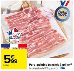 Porc: Poitrine Tranchée À Griller offre à 5,99€ sur Carrefour