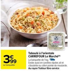 Carrefour - Taboulé À L'orientale Le Marché offre à 3,99€ sur Carrefour