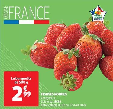 Fraises Rondes offre à 2,99€ sur Auchan Supermarché