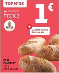 Pain Complet offre à 1€ sur Auchan Supermarché